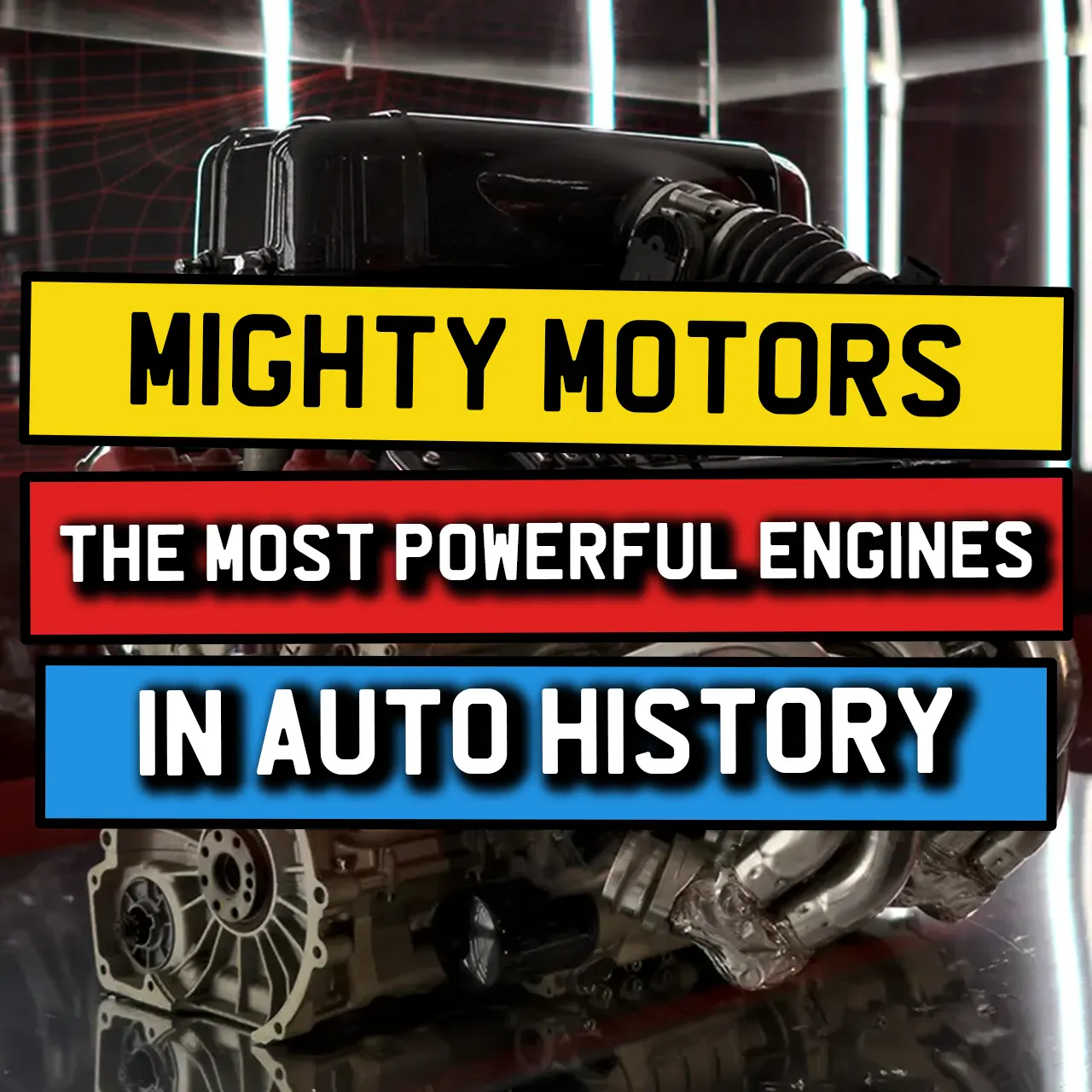 Mighty Motors – The Most Powerful Engines in Auto History